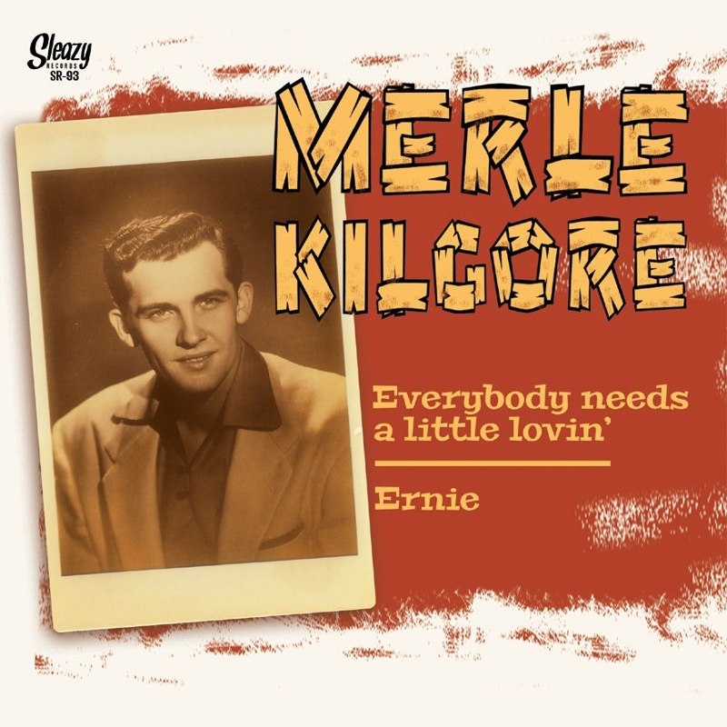 MERLE KILGORE - Everybody needs a little lovin/ernie 7