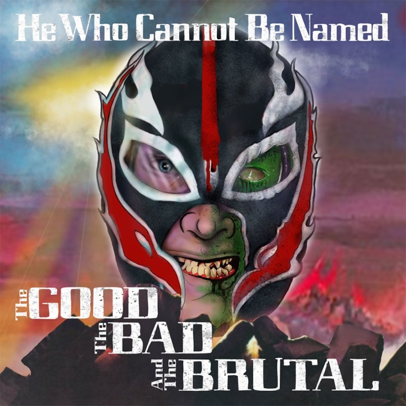 HE WHO CANNOT BE NAMED - The good the bad and the brutal LP
