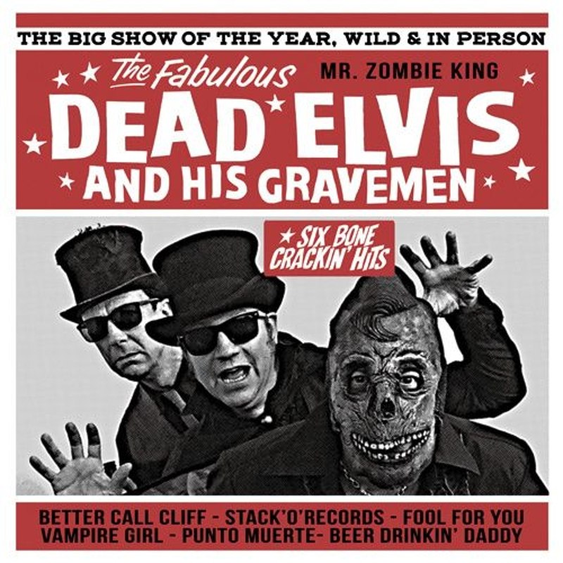 DEAD ELVIS & HIS GRAVEMEN - Six bonecrakin hits 10