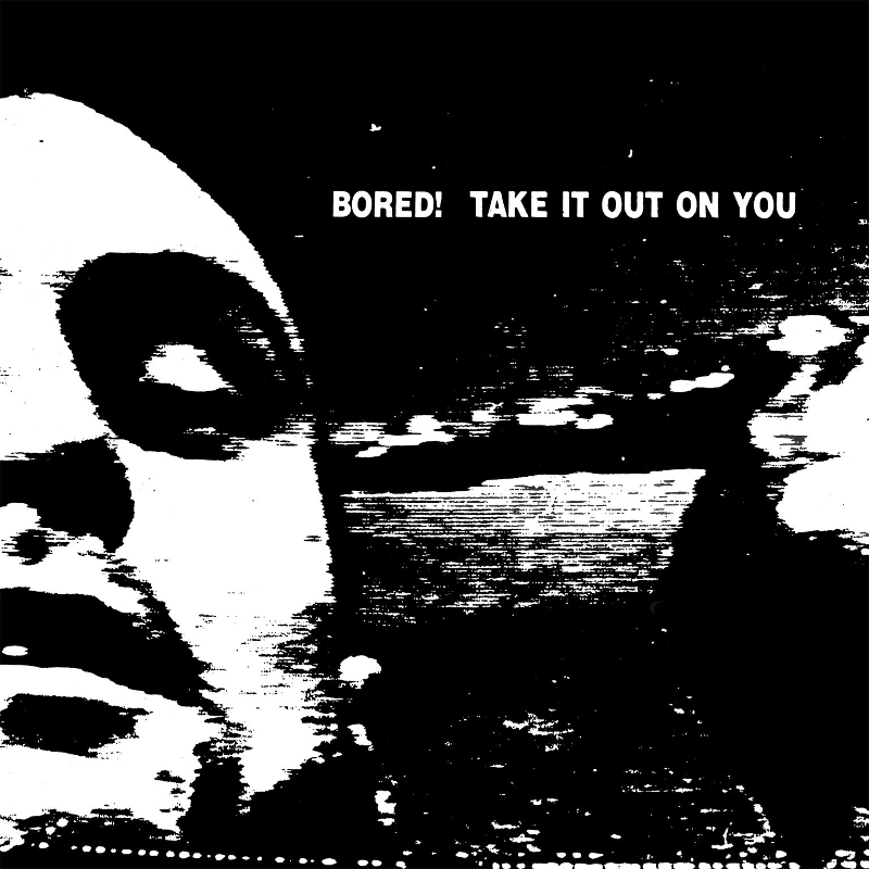 BORED! - Take it out on you LP