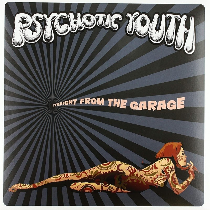 PSYCHOTIC YOUTH - Straight from the garage LP