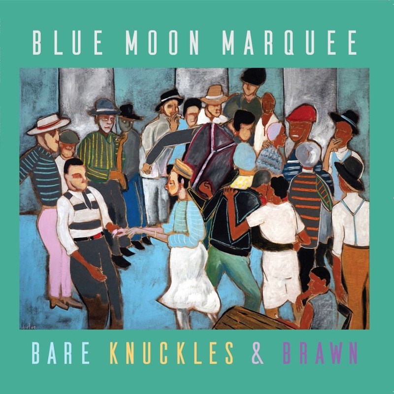 BLUE MOON MARQUEE - Bare knuckles and brawn LP