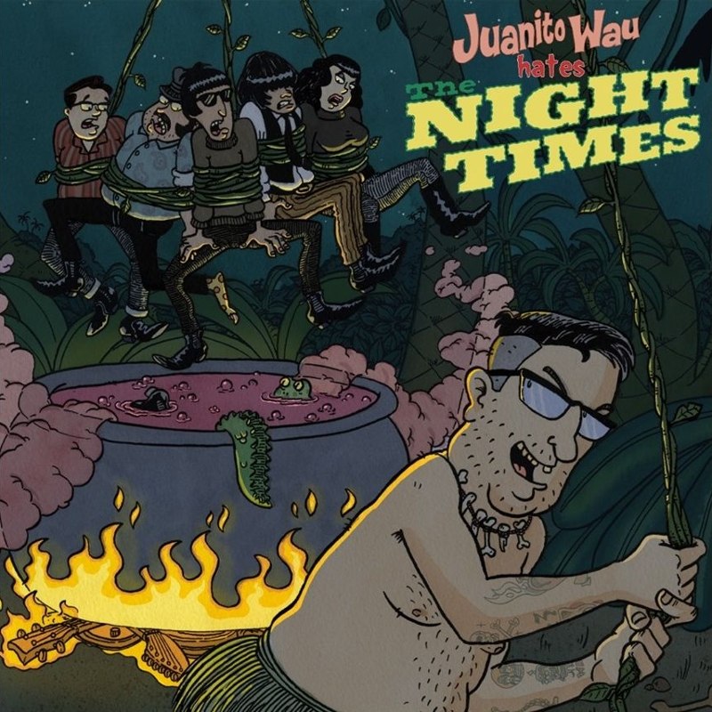 JUANITO WAU & THE NIGHT TIMES - Juanito wau hates the 7