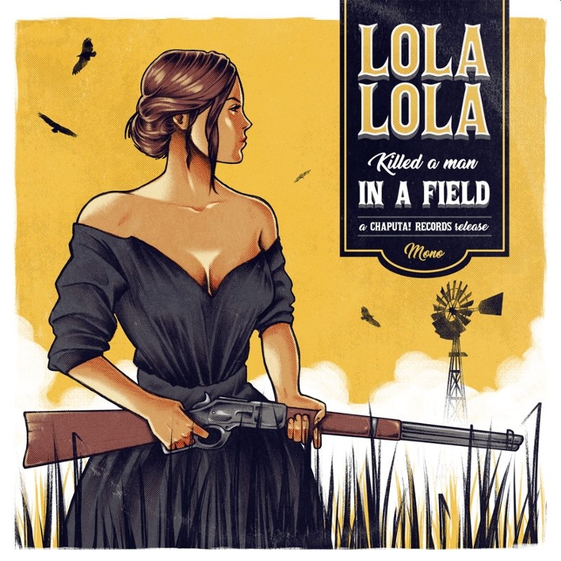 LOLA LOLA - Killed a man in a field 7