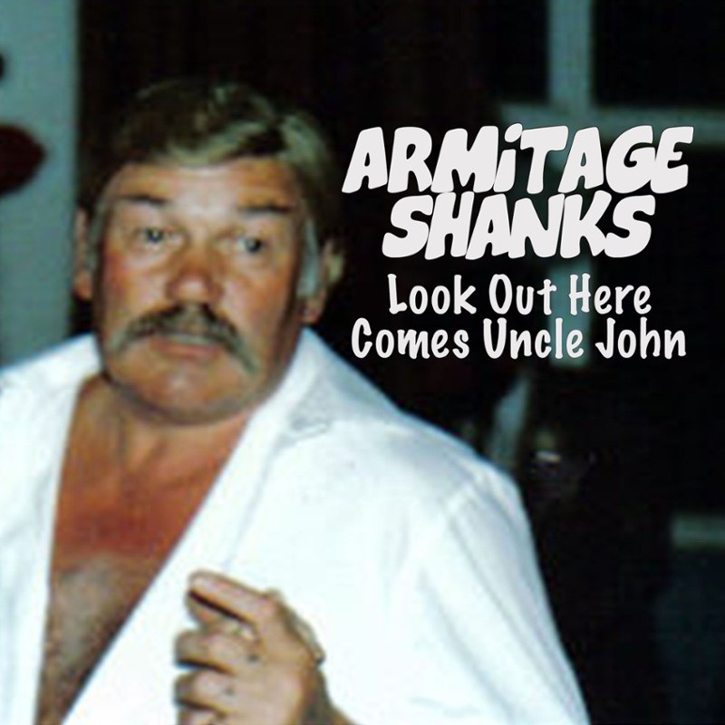 ARMITAGE SHANKS - Look out here comes uncle john 7