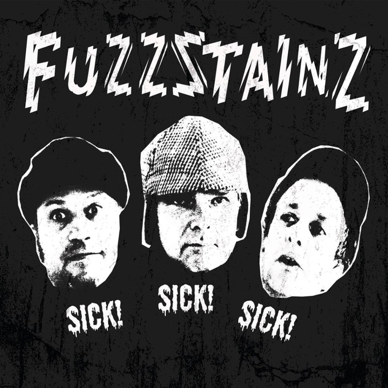 FUZZSTAINZ - Sick sick sick 7
