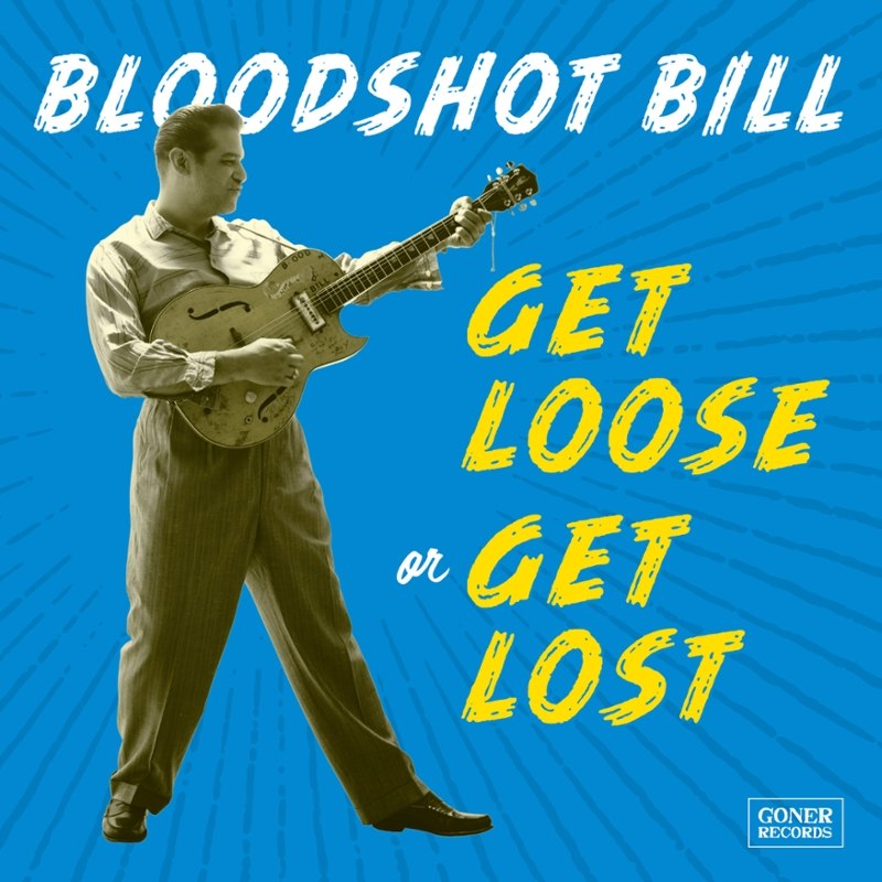 BLOODSHOT BILL - Get loose or get lost LP