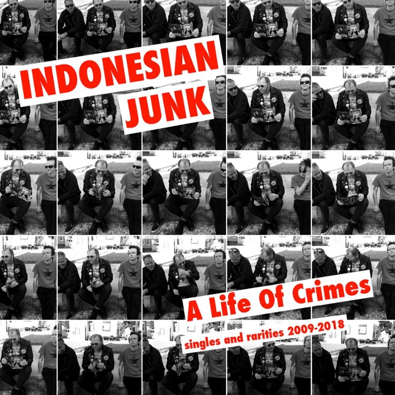 INDONESIAN JUNK - A life of crimes: singles and rarities CD