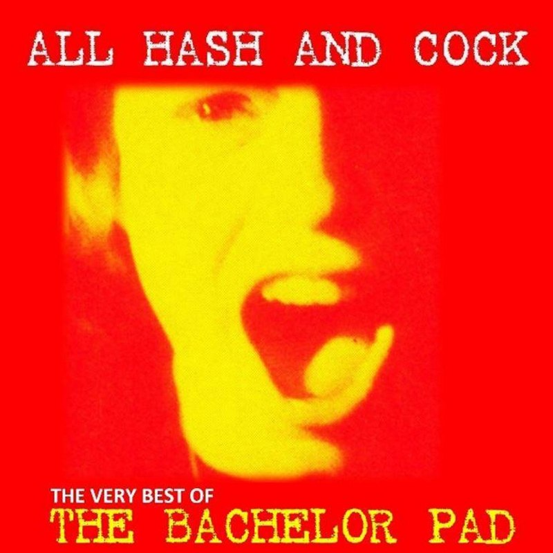 BACHELOR PAD - All cock and hash (the very best of) LP