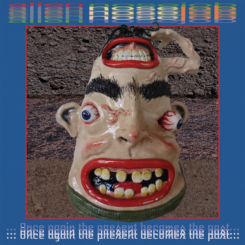 ALIEN NOSEJOB - Once again the present becomes the past LP