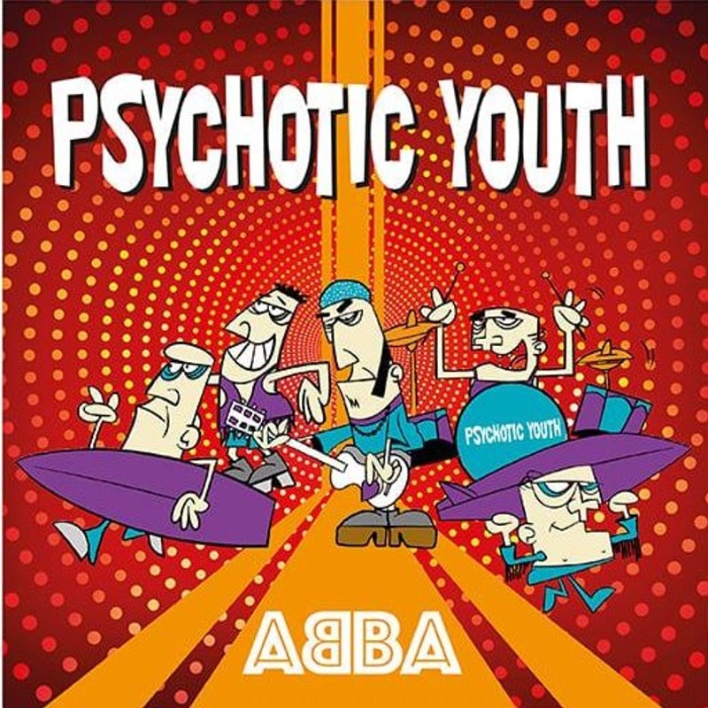 PSYCHOTIC YOUTH - Super trouper 7