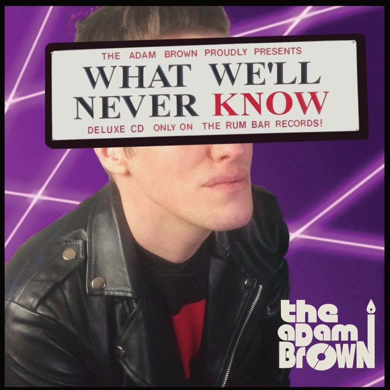 ADAM BROWN - What we'll never know CD