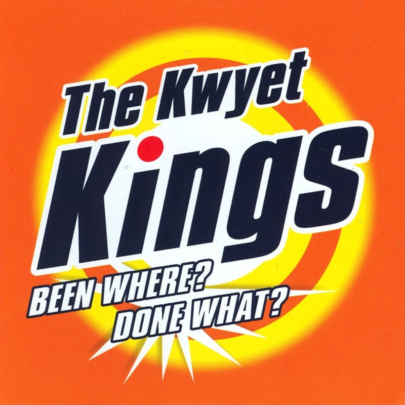 KWYET KINGS - Been where? Done what? CD
