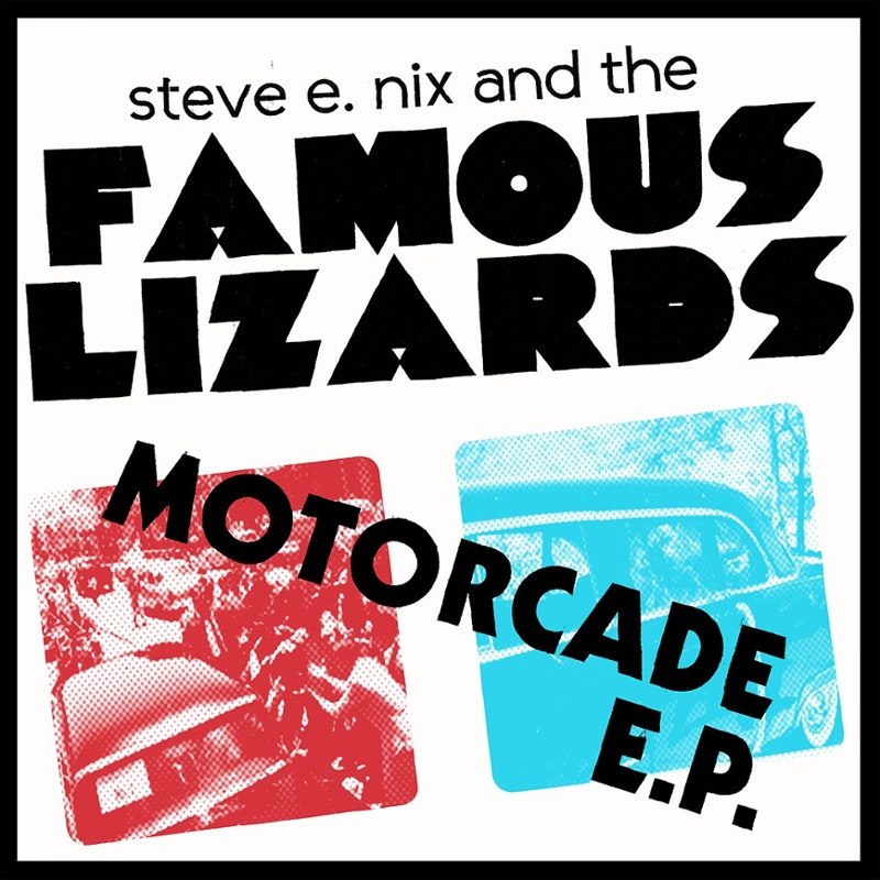 STEVE E. NIX & THE FAMOUS LIZARDS - Motorcade ep 7