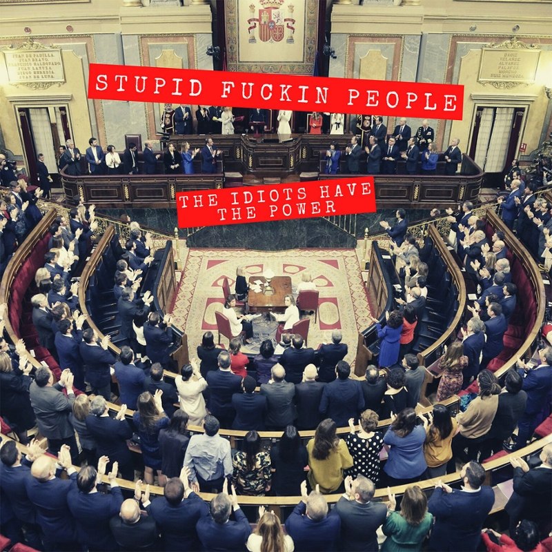 STUPID FUCKIN PEOPLE - The idiots have the power LP