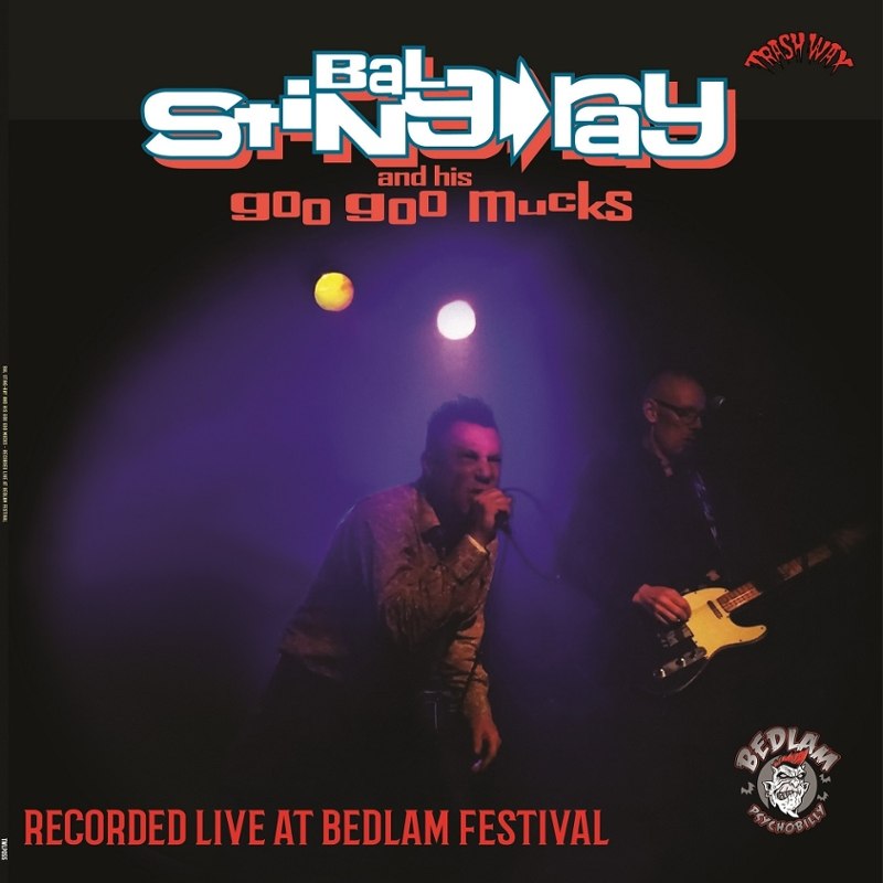 BAL STING-RAY & HIS GOO GOO MUCKS - Recorded live at bedlam festival LP
