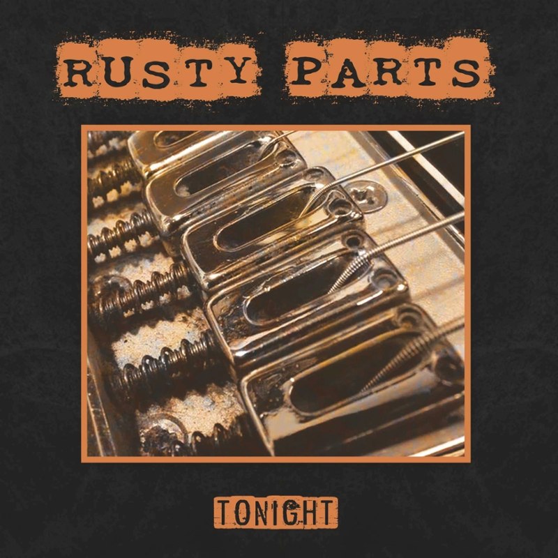 RUSTY PARTS - Tonight 7
