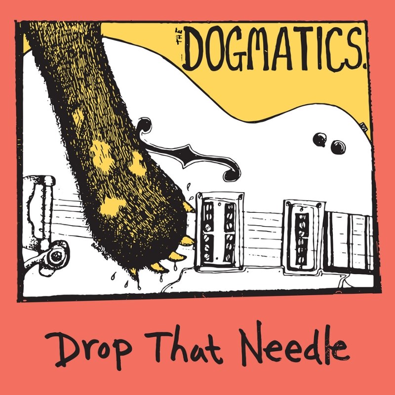 DOGMATICS - Drop that needle CD