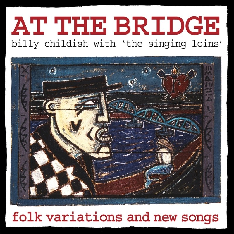 BILLY CHILDISH & THE SINGING LOINS - At the bridge LP