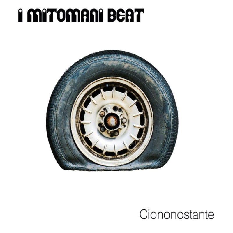 I MITOMANI BEAT - Ciononostante CD