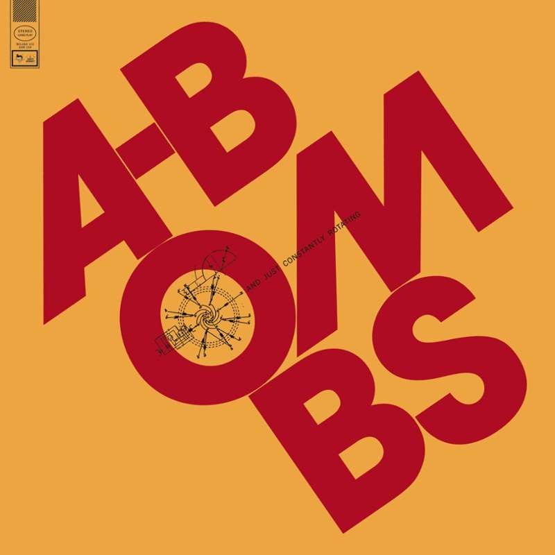 A-BOMBS - And just constantly rotating LP