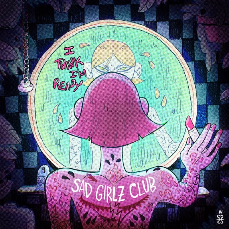 SAD GIRLZ CLUB - I think I'm ready 7