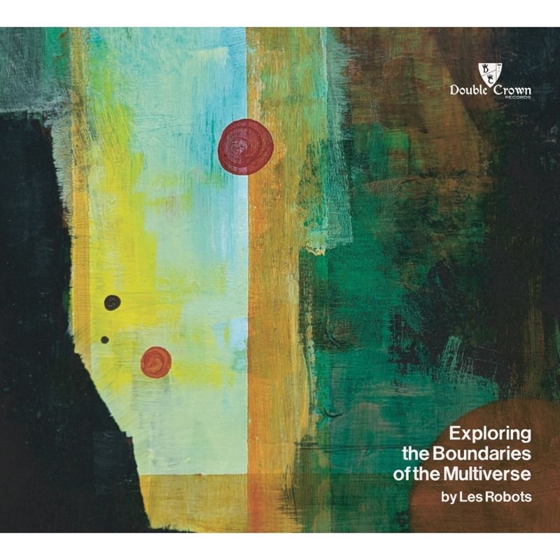 LES ROBOTS - Exploring the boundaries of the multiverse CD