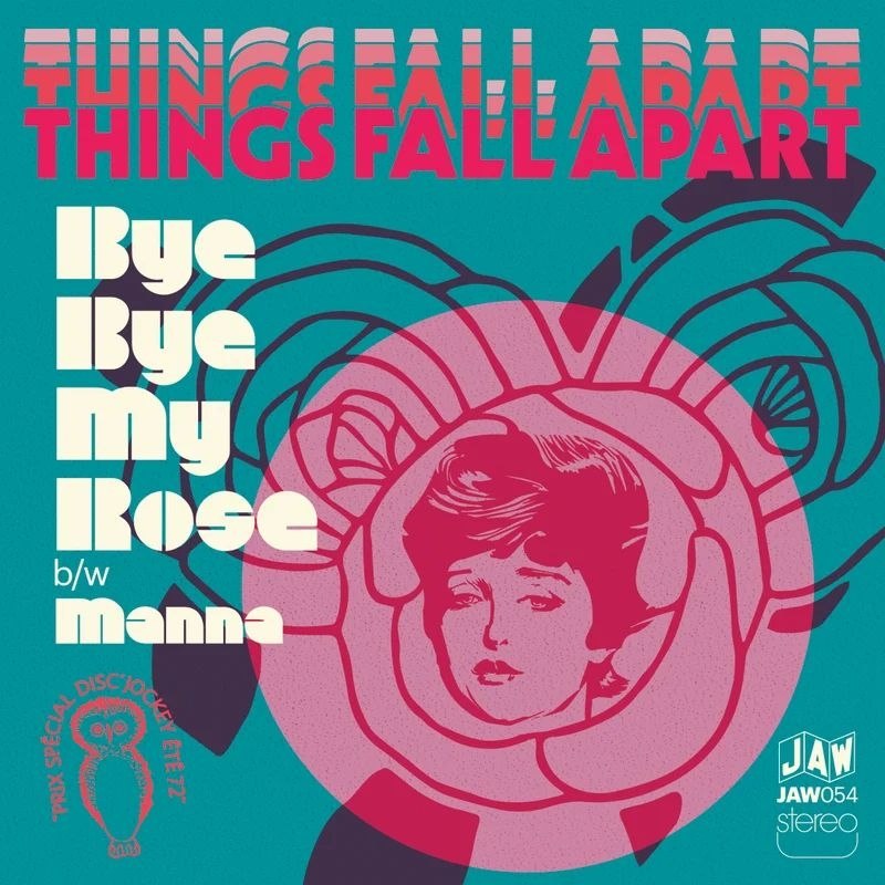 THINGS FALL APART - Bye bye rose 7