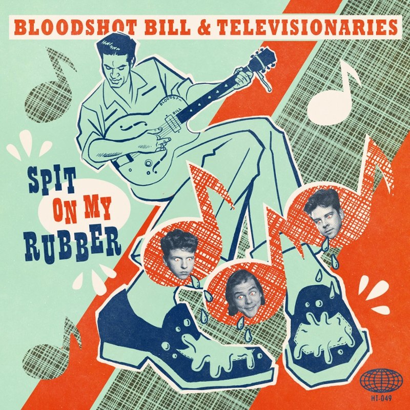 BLOODSHOT BILL & THE TELEVISIONARIES - Spit on my rubber 7
