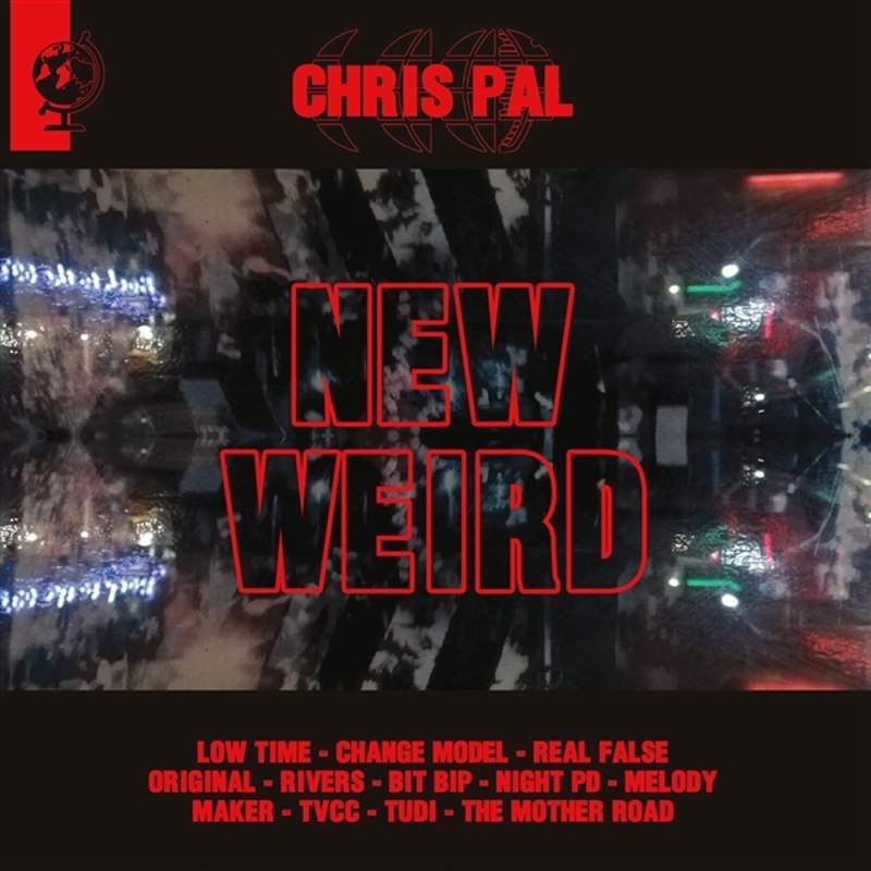 CHRIS PAL - New weird LP