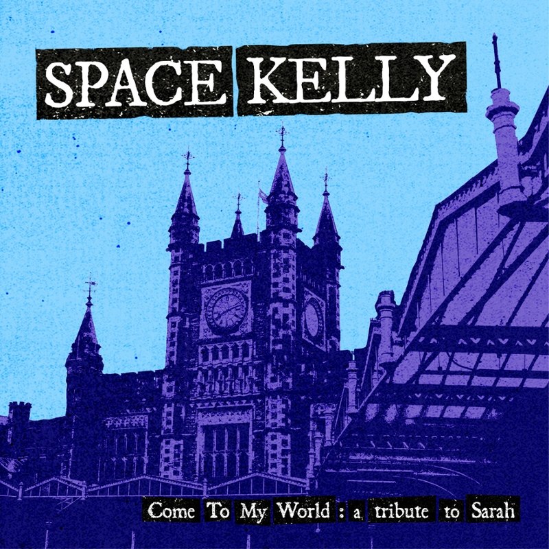 SPACE KELLY - Come to my world: a tribute to sarah CD