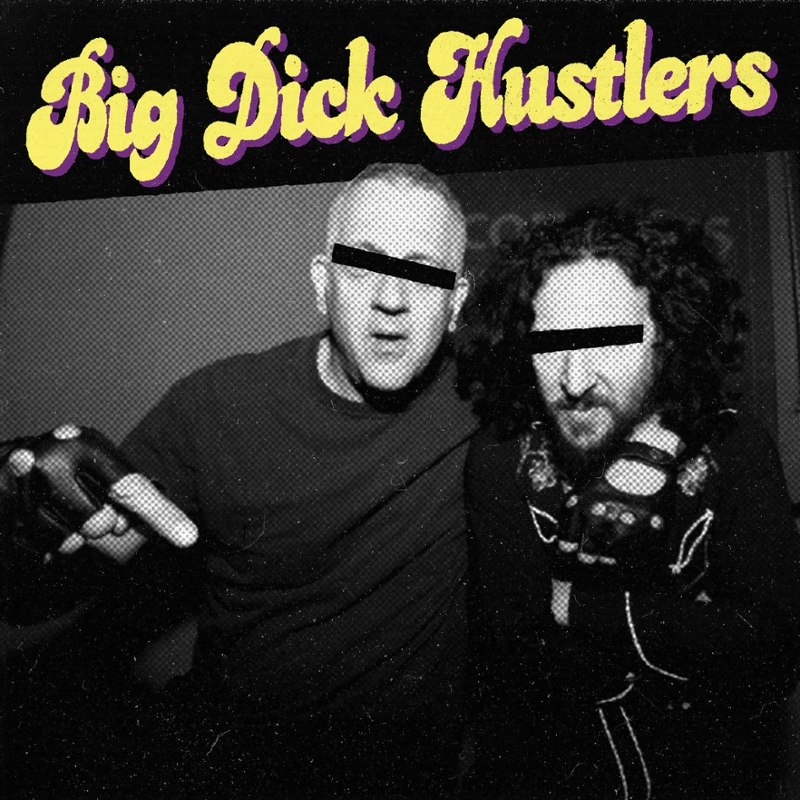 BIG DICK HUSTLERS - Bitches & ho's/ just a friend 7