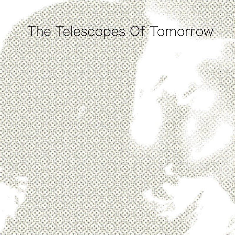 TELESCOPES - Of tomorrow CD