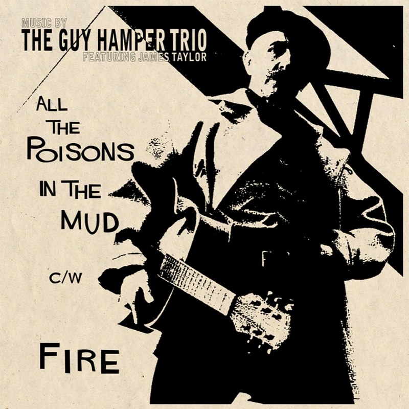 GUY HAMPER TRIO FEATURING JAMES TAYLOR - All the poisons in the mud/fire 7