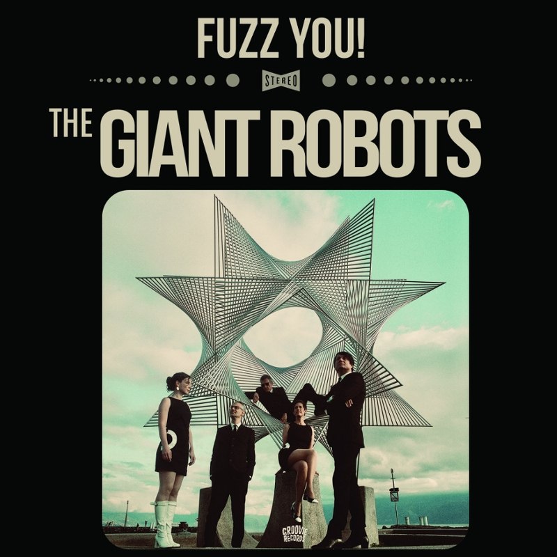 GIANT ROBOTS - Fuzz you! LP