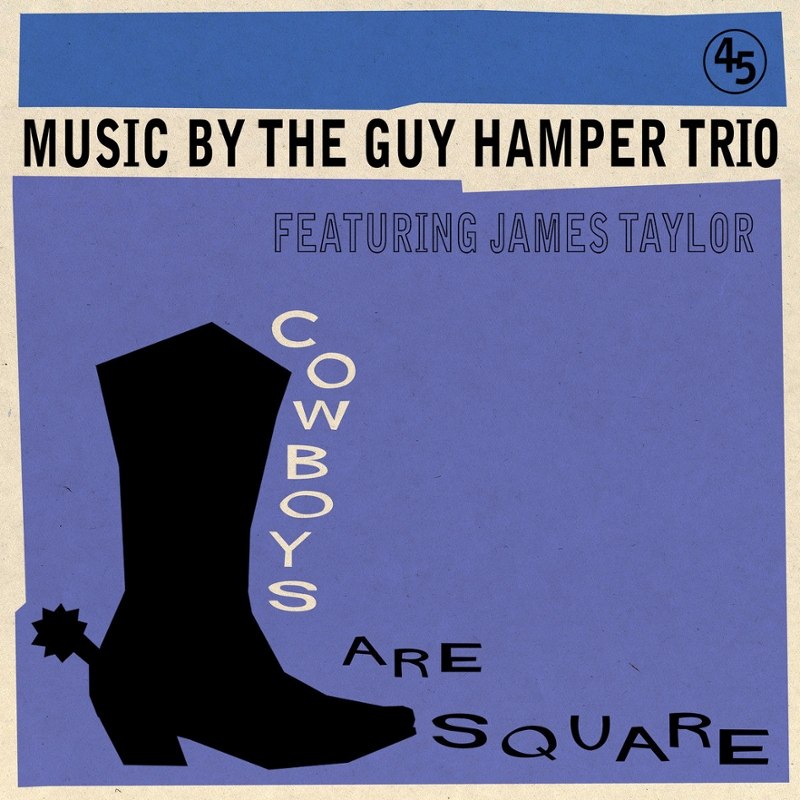 GUY HAMPER TRIO FEATURING JAMES TAYLOR - Cowboys are square/it's so hard to be happy 7
