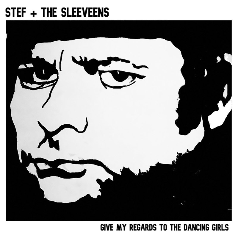 STEF & THE SLEEVEENS - Give my regards to the dancing girls 7