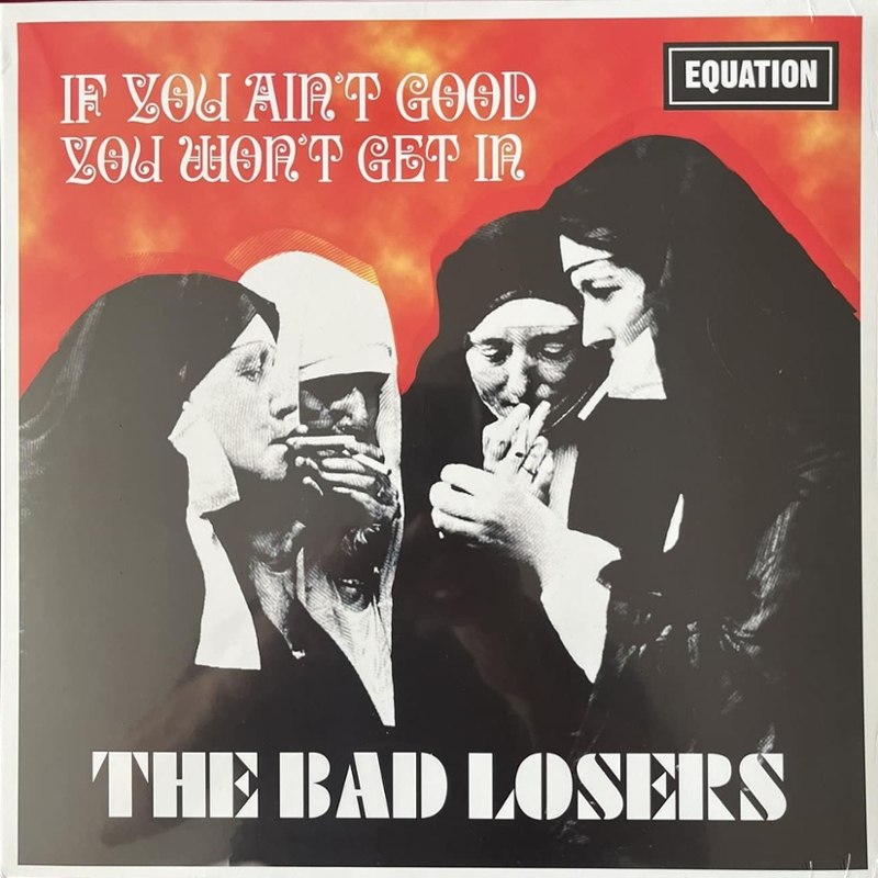 BAD LOSERS - If you ain't good you won't get in LP