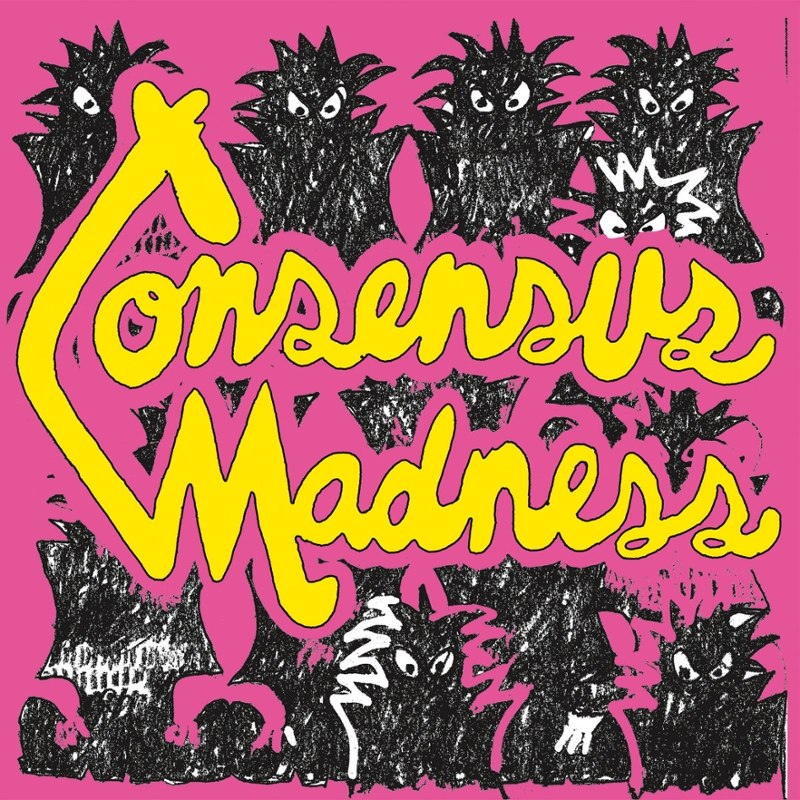 CONSENSUS MADNESS - Same 7