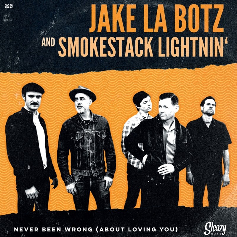 JAKE LA BOTZ AND SMOKESTACK LIGHTNIN - Never been wrong (about you) 7