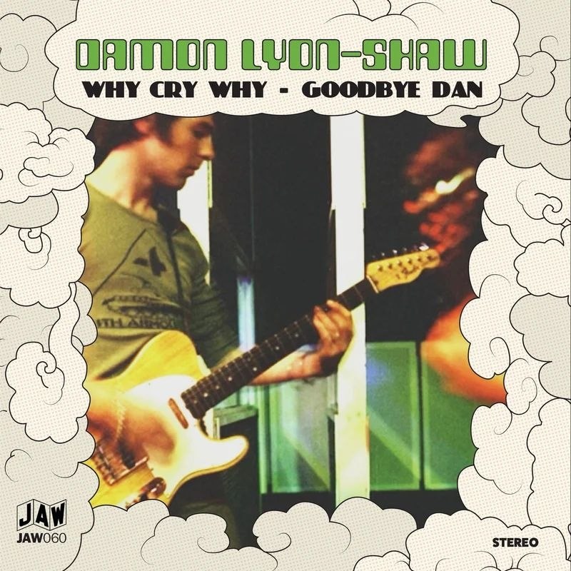 DAMON LYON-SHAW - Why cry why/goodbye dan 7