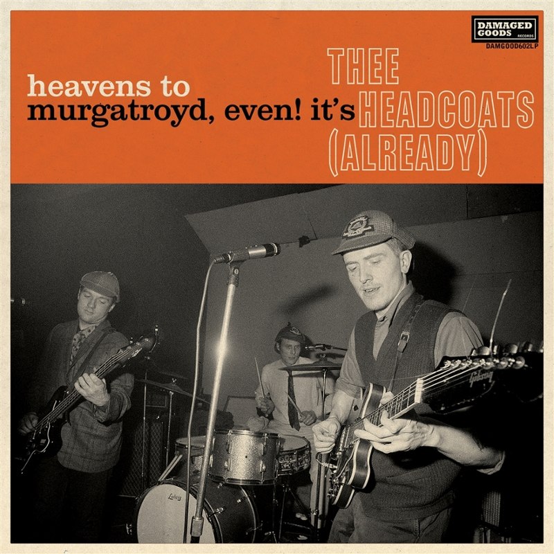 THEE HEADCOATS - Heavens to murgatroyd, even! it's Thee Headcoats LP