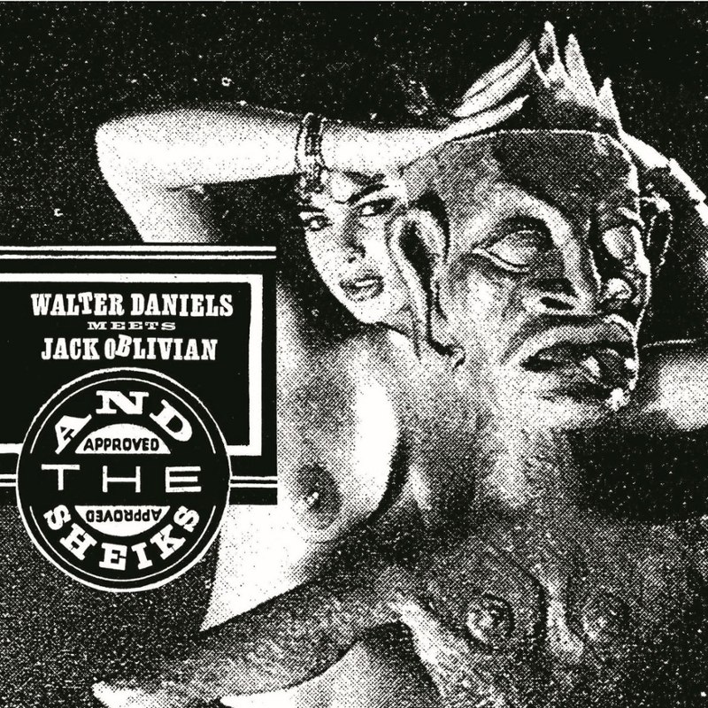 WALTER DANIELS MEETS JACK OBLIVIAN & THE SHEIKS - The return of... 7