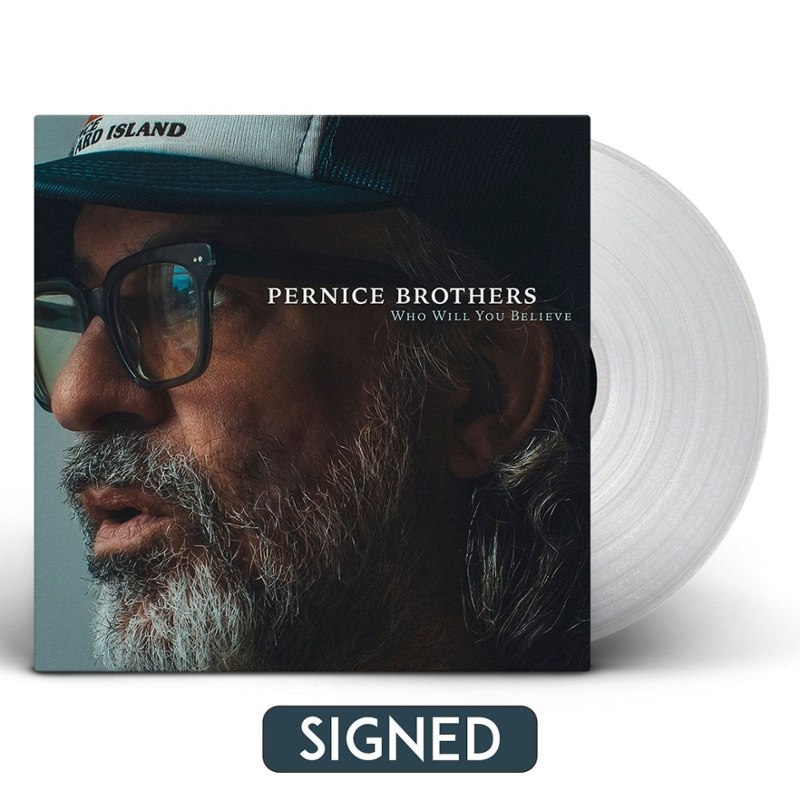 PERNICE BROTHERS - Who will you believe (clear vinyl, autographed) LP