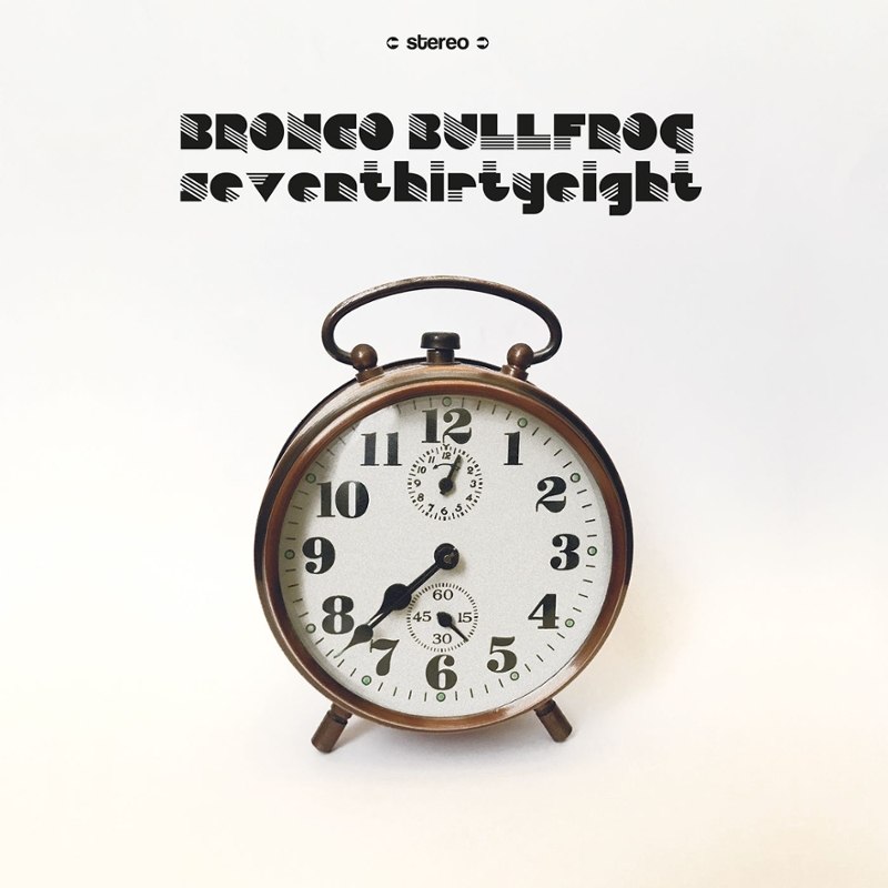 BRONCO BULLFROG - Seventhirtyeight LP