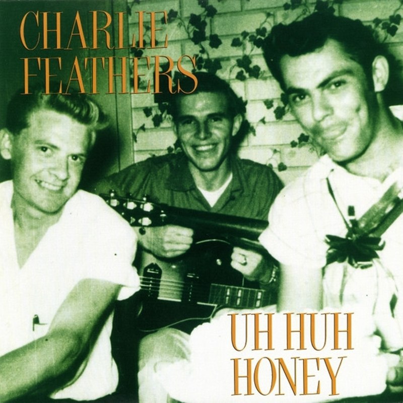 CHARLIE FEATHERS - Uh huh honey LP