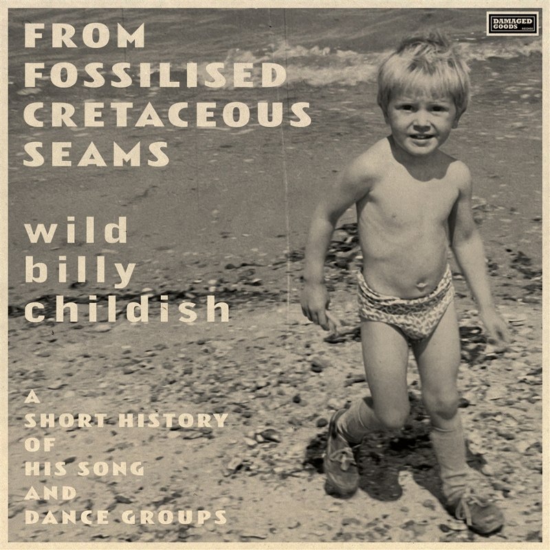 BILLY CHILDISH - From fossilised cretaceous seams: a short history of... DoLP