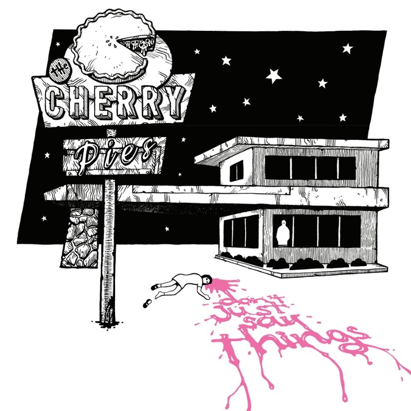 CHERRY PIES - Don't just say things LP