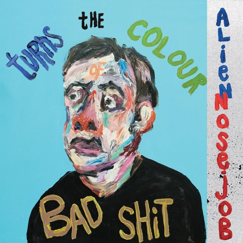 ALIEN NOSEJOB - Turns the colour of bad shit LP