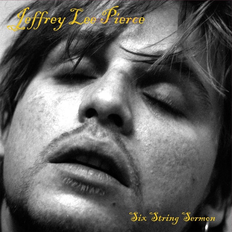 JEFFREY LEE PIERCE - Six string sermon LP